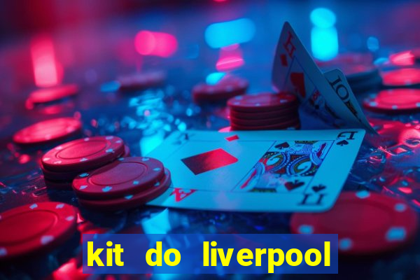 kit do liverpool dls 19